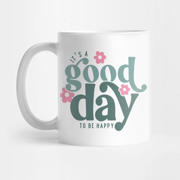 It's a Good Day to Be Happy by Teresa's Store 1